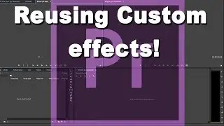 How to reuse custom effects in Adobe Premiere Pro