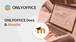 Updated ONLYOFFICE plugins for Moodle 2024 [LIVE Webinar, August 27]