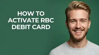 How To Activate Rbc Debit Card - NEW! Step by Step