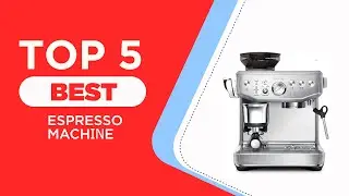 The 5 Best Espresso Machine for 2024 [ Reviewed ]
