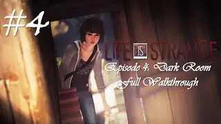 Life Is Strange™ Episode 4: Dark Room | Full Walkthrough (No commentary) [HD]