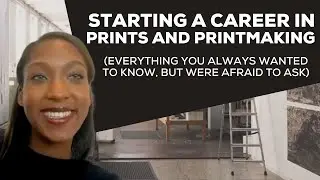 Starting a Career in Prints & Printmaking (Everything You Wanted to Know But Were Afraid to Ask)