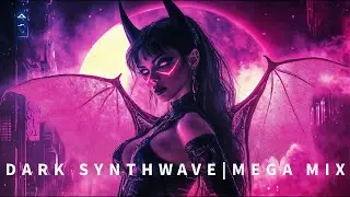 Darkwave | Synthwave | Mix - 30 Minutes Mega Mix Relax