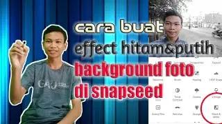 Cara membuat effect hitam putih pada background foto|snapseed tutorial