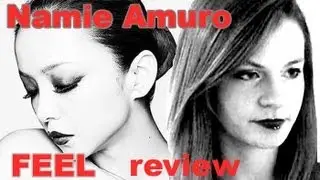 Namie Amuro FEEL review 安室奈美恵｢FEEL｣アルバムレビュー