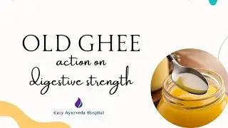 Old ghee action on the digestive strength| Ghee and Digestion Strength| Ghee on Agni