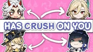 Who has a Crush on you?✨ Genshin Impact
