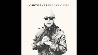Kurt Baker "Electric Fire" (New single 2022)