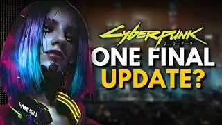 Will Cyberpunk get One FINAL Update…?