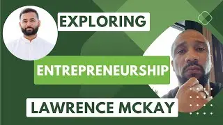 Exploring Entrepreneurship and Real Estate with Lawrence McKay