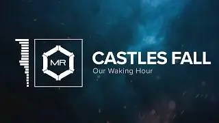 Our Waking Hour - Castles Fall [HD]
