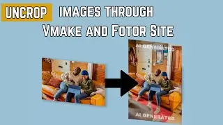 Uncrop any images through Vmake and Fotor Site