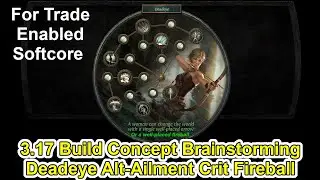 POE 3.17 Build Concept Brainstorming: Deadeye Crit Fireball with Alternate Ailments - Path of Exile
