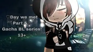 ♡Day we met♡ |BL| •Part 5•