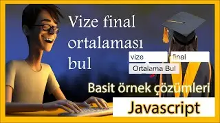 4 JavaScript ile Öğrenci vize final Not Ortalaması Hesaplama Örneği | Basit JavaScript Programlama