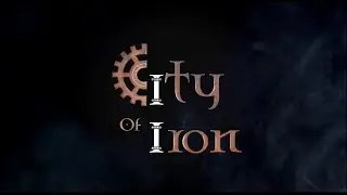 CITY OF IRON OFFICIAL TRAILER - DND actual play