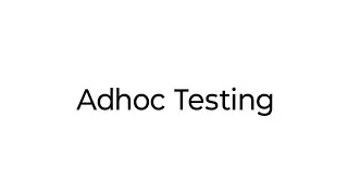 Adhoc Testing