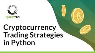 Algorithmic Cryptocurrency Trading Strategies in Python | Quantra by QuantInsti