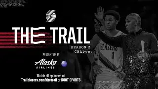 The Trail: Season 2, Chapter 3: Take the Lead | Portland Trail Blazers Docuseries