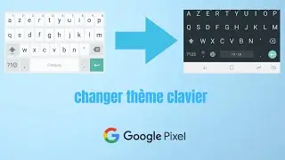 comment changer le  clavier par défaut  sur un Google pixel