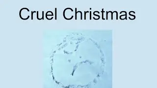 Cruel Christmas (A Christmas Story Told In The Snow)