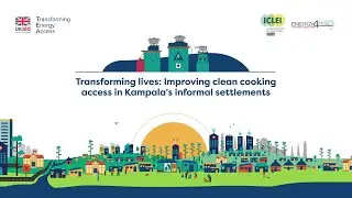 Improving clean cooking access in Kampala (Uganda)'s informal settlements
