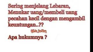 Hukum menukarkan uang dengan ambil keuntungan atau membeli uang kecil