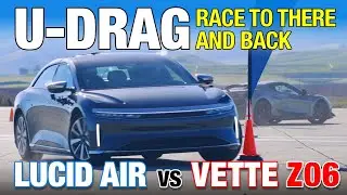 U-DRAG: Chevrolet Corvette Z06 vs. Lucid Air Grand Touring