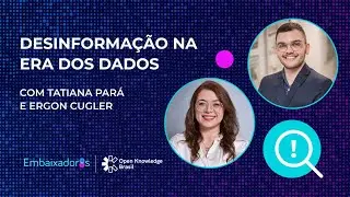 Desinformação na era dos dados - Ergon Cugler e Tatiana Pará - Embaixadoras Entrevistam #01