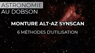 Monture Alt-AZ & Synscan App - 6 méthodes d'utilisation