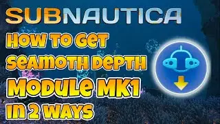 Subnautica How To Get Seamoth Depth Module Mk1