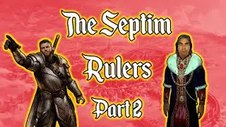 The RULERS of the SEPTIM EMPIRE (2/2)