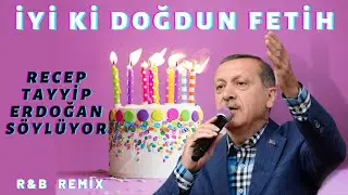 İyi ki Doğdun FETİH  |  Recep Tayyip Erdoğan REMİX - İsme Özel Doğum Günü Şarkısı