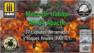 Mdt AH-64 Apache – 37 – Liquidos derramados y toques finales (Parte 1)