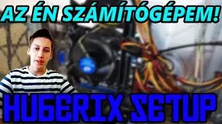 AZ ÉN SZÁMÍTÓGÉPEM | HuberiX SETUP