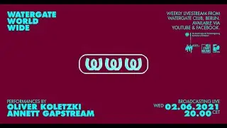 WatergateWorldWide #18 w/ Oliver Koletzki, Annett Gapstream