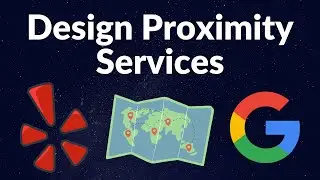 Design Proximity Services Like Yelp & Google Maps | System Design