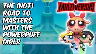 (Not) ROAD to MASTERS with The POWERPUFF Girls.. (Multiversus Gameplay)