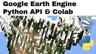 Get Started with Google Earth Engine Python API and Colab