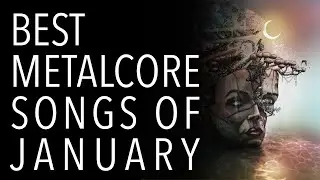 Best Metalcore Songs of January 2021