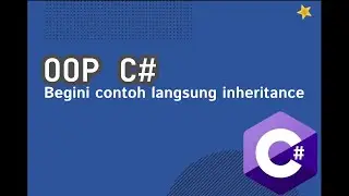 OOP C# #7 Begini Konsep Pewarisan di OOP
