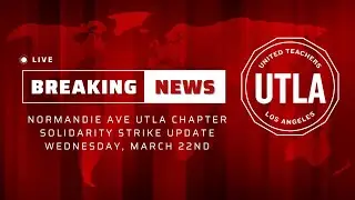 Normandie Ave Solidarity Strike Update-Day 3 Preview