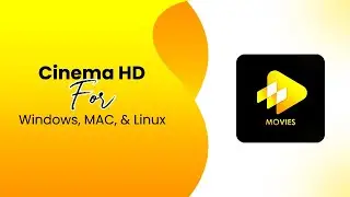 How to Install Cinema HD For PC (Windows, Mac & Linux) | Step-by-Step Guide