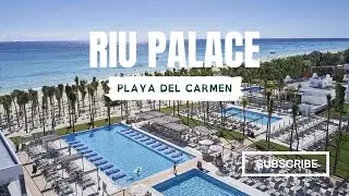 4K| RIU Palace Riviera Maya | Mexico
