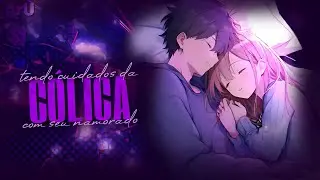 | ASMR ANIME | NAMORADO cuidando de VOCÊ com CÓLICA 🥺❤️‍🩹