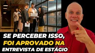ENTREVISTA DE ESTÁGIO: SINAIS QUE VOCÊ SERÁ APROVADO!