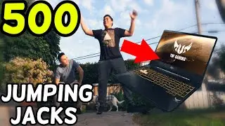 500 jumping jacks for an Asus Gaming Laptop