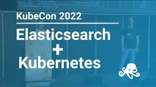 Use Kubernetes to Manage Elasticsearch Clusters for Logging | Sematext at Kubecon 2022
