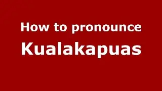 How to pronounce Kualakapuas (Indonesia/Indonesian) - PronounceNames.com