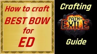Path of Exile 3.7 Crafting Guide - How to craft gear for ED build Part 1 - BEST BOW